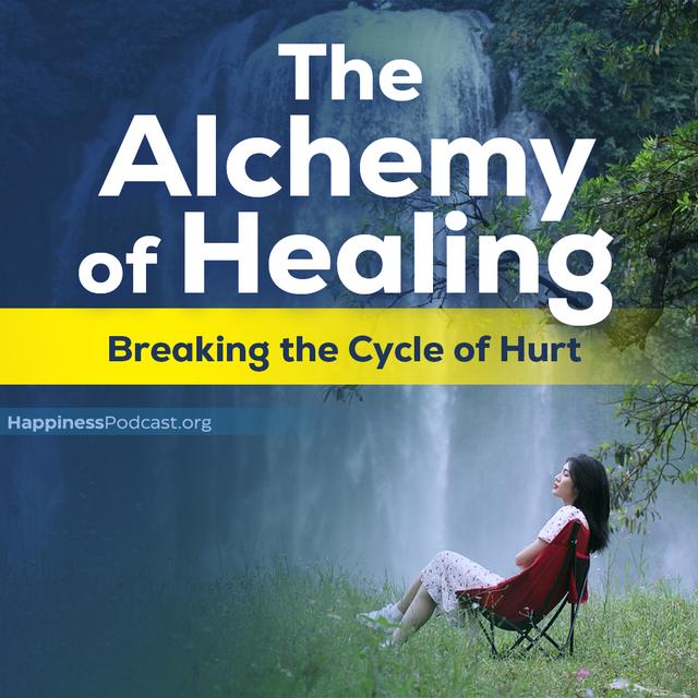 #530 The Alchemy of Healing: Breaking the Cycle of Hurt - podcast episode cover