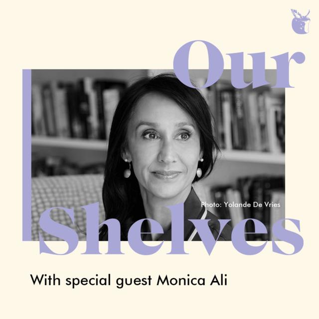 OurShelves with special guest Monica Ali - podcast episode cover