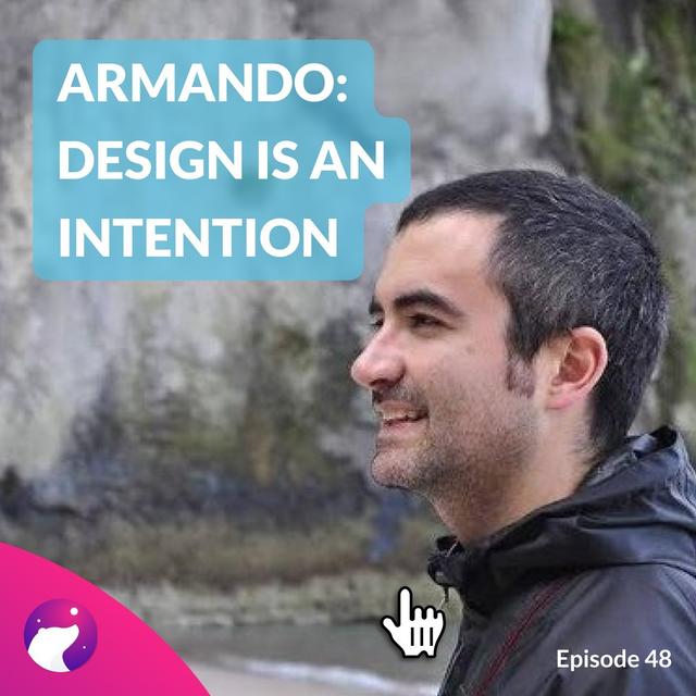 #48 Armando Torrealba: design is intention - podcast episode cover