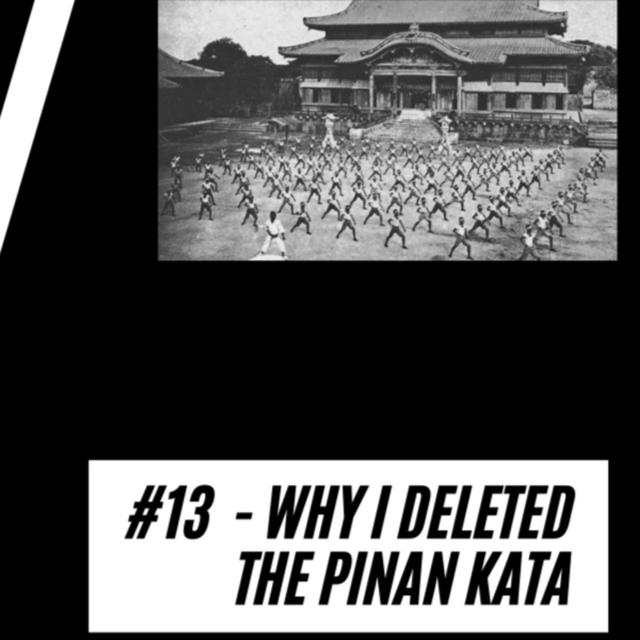 13 - Why I DELETED The Pinan Kata From My Syllabus - podcast episode cover