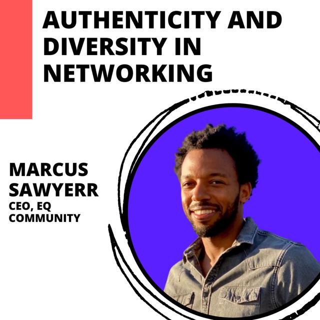Bridging the Gap Between Authentic Interaction and Professional Networking with Marcus Sawyerr of EQ.Community - podcast episode cover