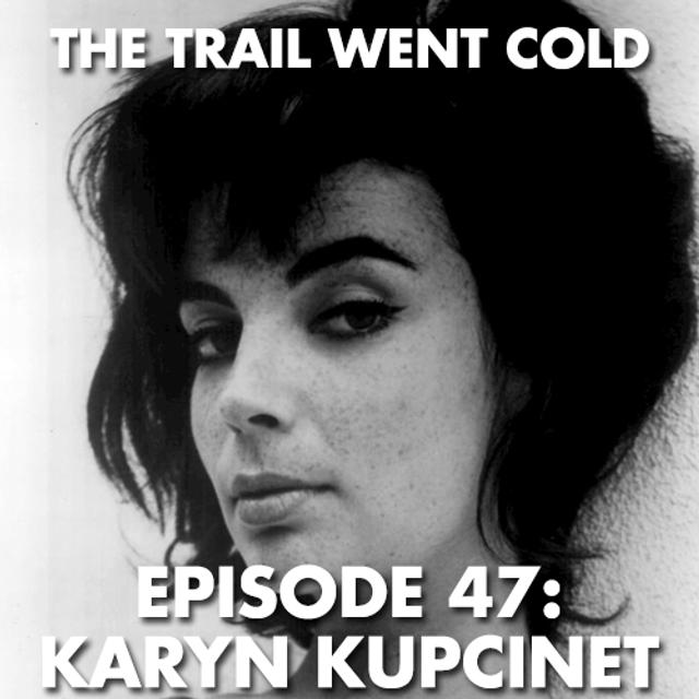 The Trail Went Cold - Episode 47 - Karyn Kupcinet - podcast episode cover