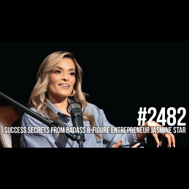 2482: Success Secrets from Badass 8-Figure Entrepreneur Jasmine Star - podcast episode cover