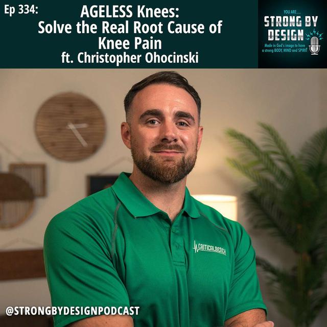 Ep 334 AGELESS Knees- Solve the Real Root Cause of Knee Pain ft. Christopher Ohocinski - podcast episode cover