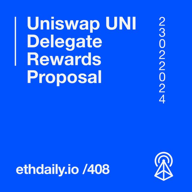 Uniswap UNI Delegate Rewards Proposal - podcast episode cover