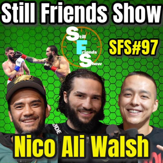 Nico Ali Walsh The Boxing Phenom & Grandson Of Muhammad Ali | Still Friends Show Ep.97 - podcast episode cover