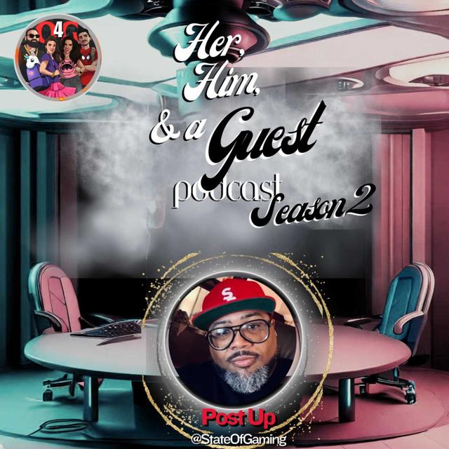 Post Up, and the State of Gaming - A Her, Him, and a Guest Exclusive - podcast episode cover