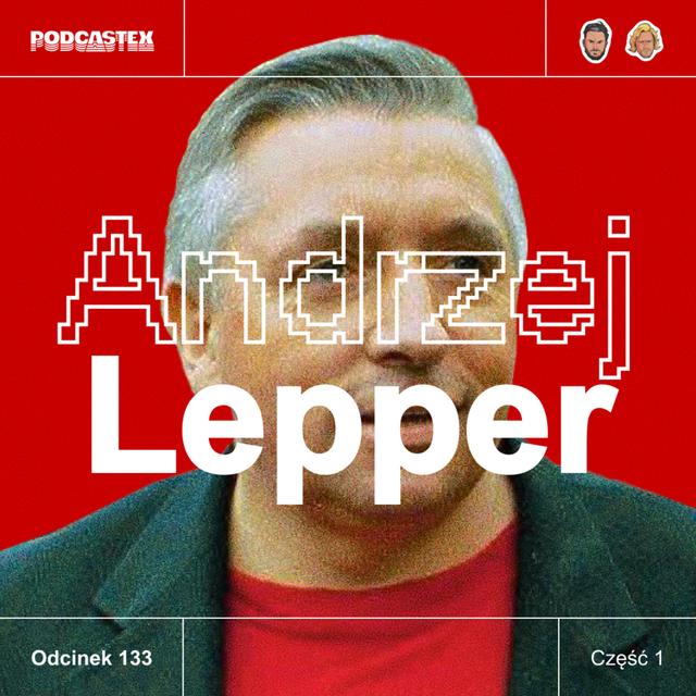 ODCINEK 133: Andrzej Lepper - młodość i początki (część 1) - podcast episode cover