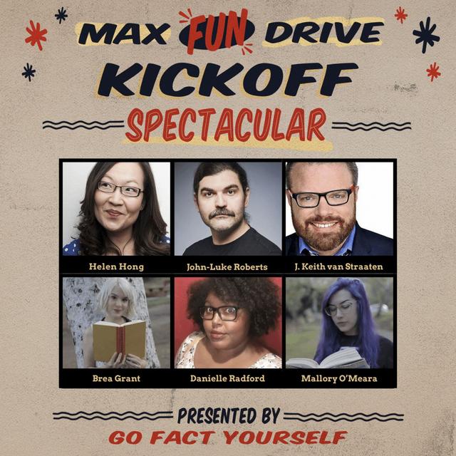 Go Fact Yourself #MaxFunDrive Kick-off Spectacular featuring Danielle Radford, John-Luke Roberts, Brea Grant, and Mallory O'Meara - podcast episode cover