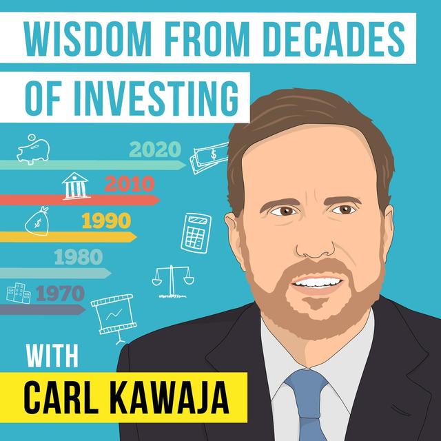 Carl Kawaja - Wisdom from Decades of Investing - [Invest Like the Best, EP. 236] - podcast episode cover