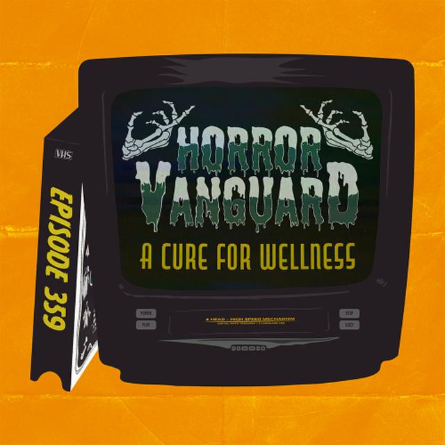359 - A Cure for Wellness Preview (You've Got to Ride the Eel [Mary Todd Lincoln is Real]) - podcast episode cover
