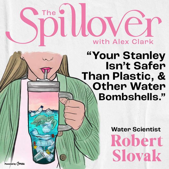 “Your Stanley Isn’t Safer Than Plastic, & Other Water Bombshells.” - Water Scientist Robert Slovak - podcast episode cover