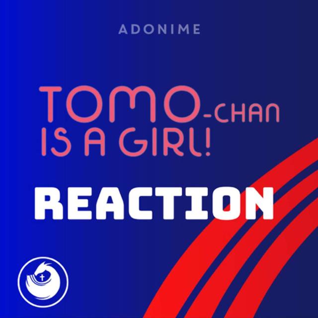 Reaction: Tomo-Chan Is A Girl! - podcast episode cover