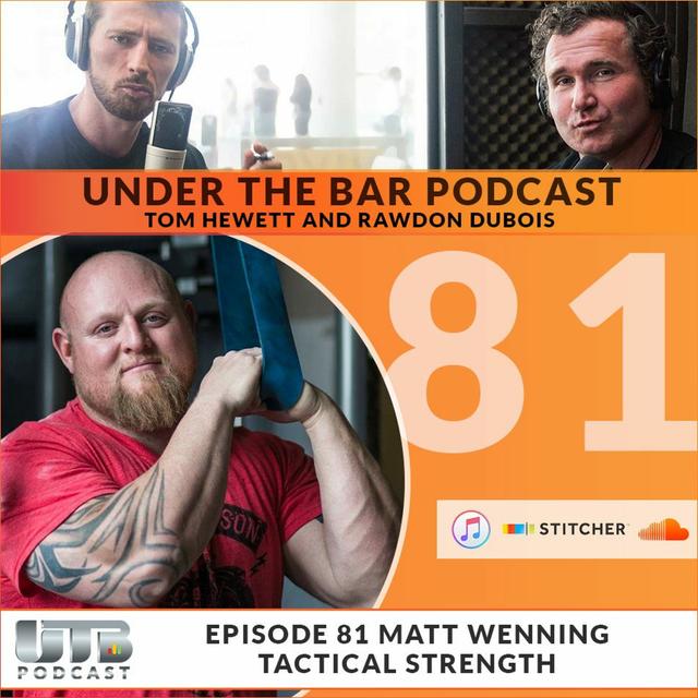 Matt Wenning - Tactical Strength on Ep. 81 of Under The Bar Podcast - podcast episode cover