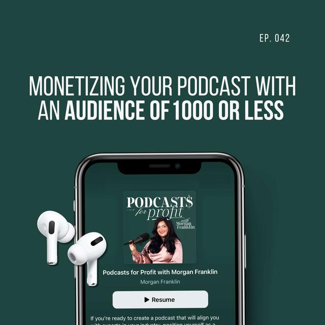 #042: Monetizing Your Podcast with an Audience of 1,000 or Less - podcast episode cover