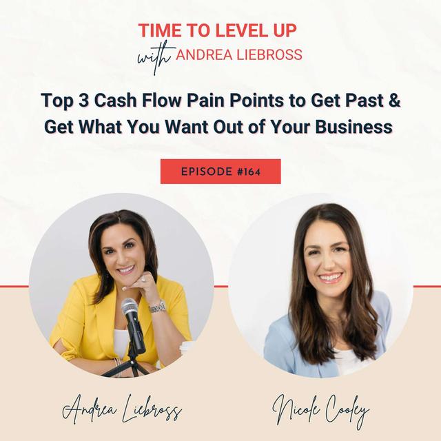 Top 3 Cash Flow Pain Points to Get Past & Get What You Want Out of Your Business with Nicole Cooley - podcast episode cover