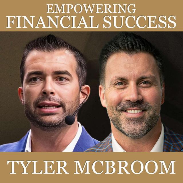 Empowering Financial Success with Tyler McBroom - podcast episode cover