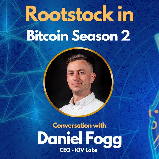 Rootstock in Bitcoin Season 2 with Daniel Fogg - CEO of IOV Labs - podcast episode cover