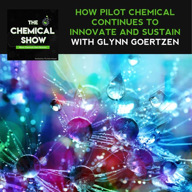 How Pilot Chemical Continues To Innovate And Sustain With Glynn Goertzen - Ep. 72 - podcast episode cover