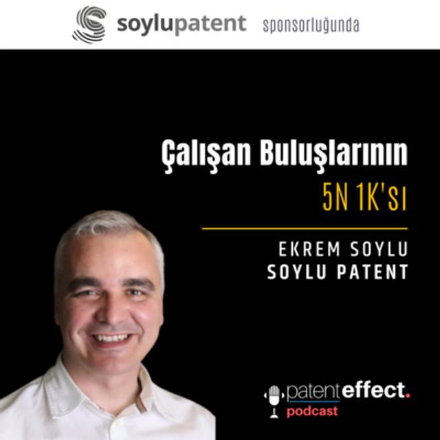 041 - Çalışan Buluşlarının 5N 1K'sı - Ekrem Soylu - SOYLU PATENT [Sponsorlu İçerik] - podcast episode cover
