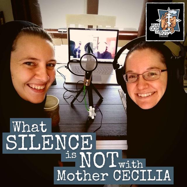 What Silence is Not with Mother Cecilia - podcast episode cover