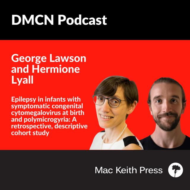 Polymicrogyria in infants with symptomatic congenital cytomegalovirus at birth is associated with epilepsy: A retrospective, descriptive cohort study | George Lawson and Hermione Lyall | DMCN - podcast episode cover
