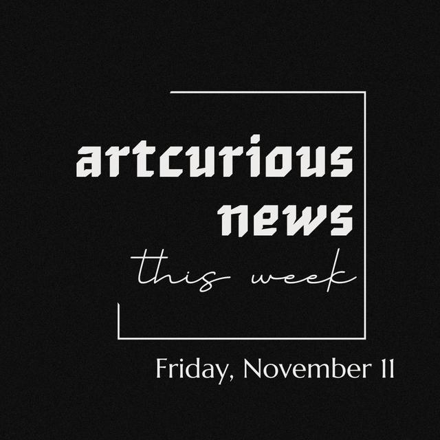 ArtCurious News This Week: November 11, 2022 - podcast episode cover