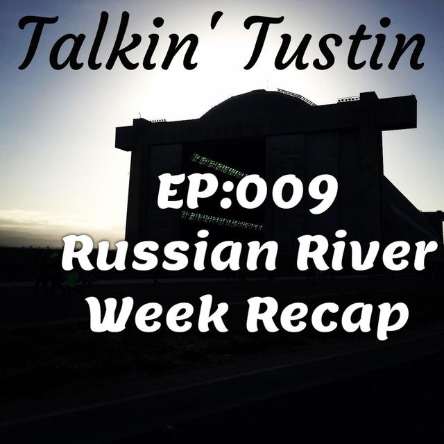EP:009 Russian River Week Recap - podcast episode cover