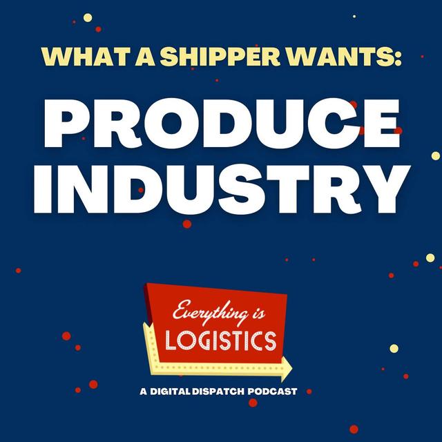 What a Shipper Wants with The Produce Industry Podcast - podcast episode cover