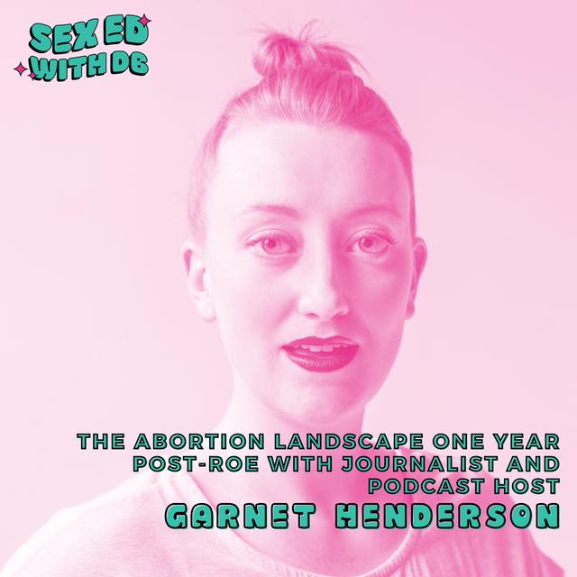 The Abortion Landscape One Year Post-Roe with Journalist and Podcast Host Garnet Henderson - podcast episode cover