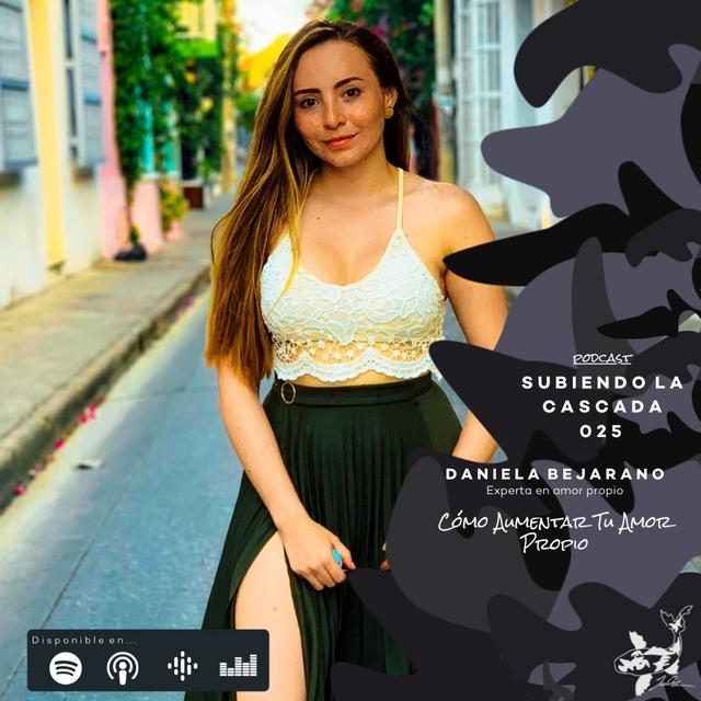 025 - Cómo Aumentar Tu Amor Propio con Daniela Bejarano - podcast episode cover