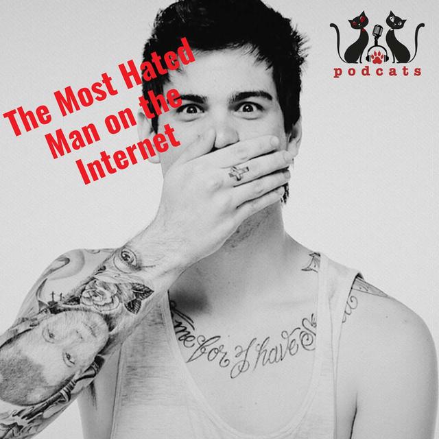 PodCats discuss: The Most Hated Man on the Internet - podcast episode cover