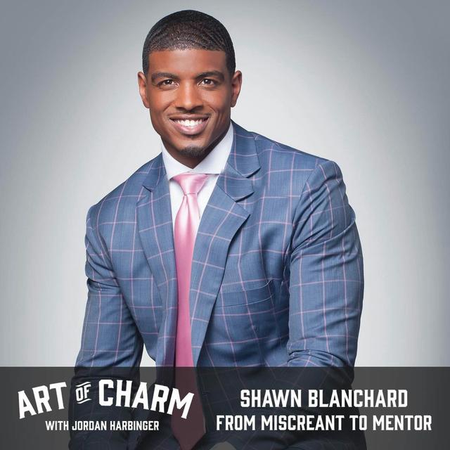 539: Shawn Blanchard | From Miscreant to Mentor - podcast episode cover