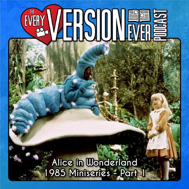 Alice in Wonderland - 1985 CBS Miniseries - Part 1 - With Trivial Theater - Every Version Ever - podcast episode cover