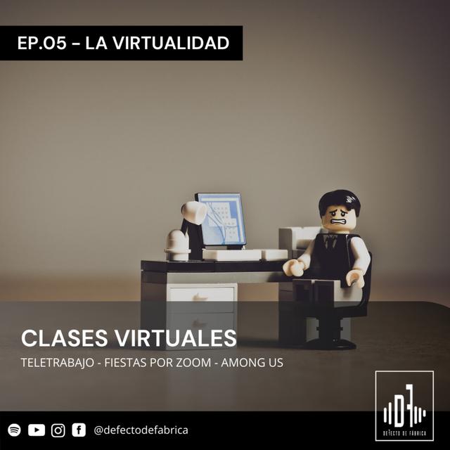 EP 05 - LA VIRTUALIDAD - podcast episode cover