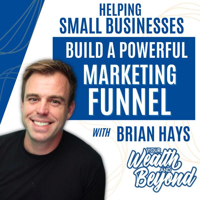 Helping Small Businesses Build a Powerful Marketing Funnel - podcast episode cover