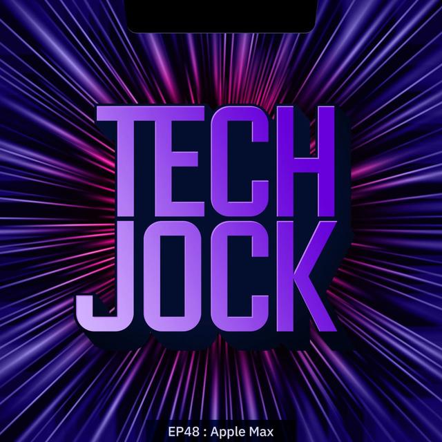 TECHJOCK 48 : Apple Max แอปเปิ้ลแม็กซ์ - podcast episode cover
