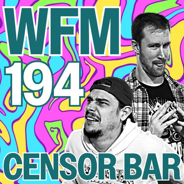 Censor Bar | WFM 194 - podcast episode cover