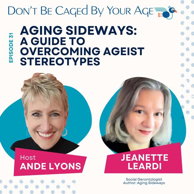 EP 31 Aging Sideways: A Guide to Overcoming Ageist Stereotypes - podcast episode cover