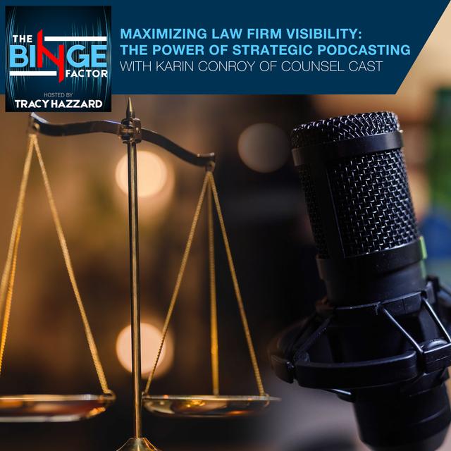 Maximizing Law Firm Visibility: The Power Of Strategic Podcasting With Karin Conroy Of Counsel Cast - podcast episode cover