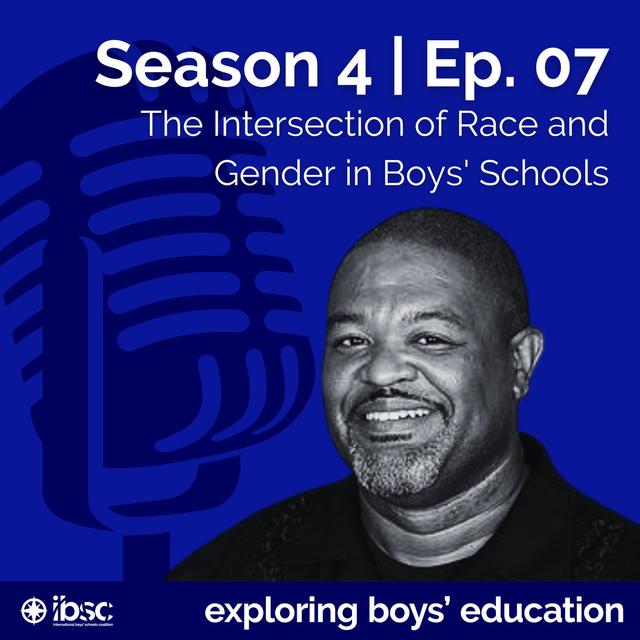 S4/Ep.07 - The Intersection of Race and Gender in Boys' Schools - podcast episode cover
