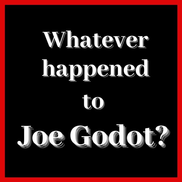 Whatever happened to Joe Godot? - podcast episode cover