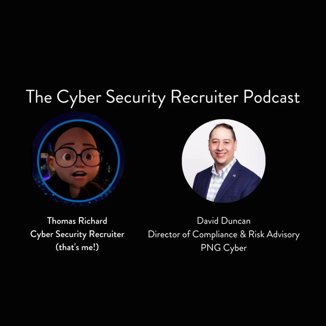 The Cyber Security Recruiter talks to David Duncan, Director of Compliance and Risk Advisory, PNG Cyber - podcast episode cover