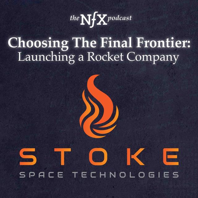 Choosing The Final Frontier: Launching a Rocket Company with Andy Lapsa of Stoke Space - podcast episode cover