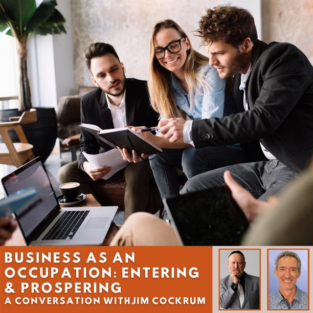 Business As An Occupation: Entering & Prospering with Jim Cockrum - podcast episode cover