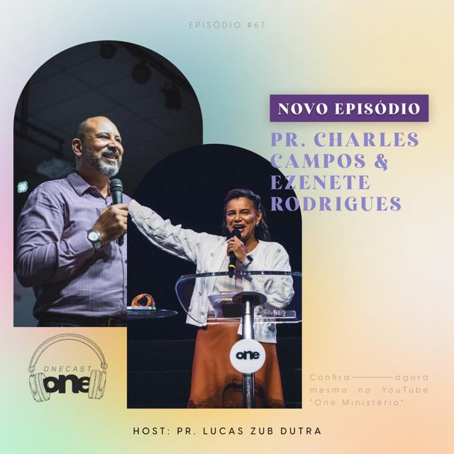 Ezenete Rodrigues e Charles Campos - OneCAST #67 - podcast episode cover