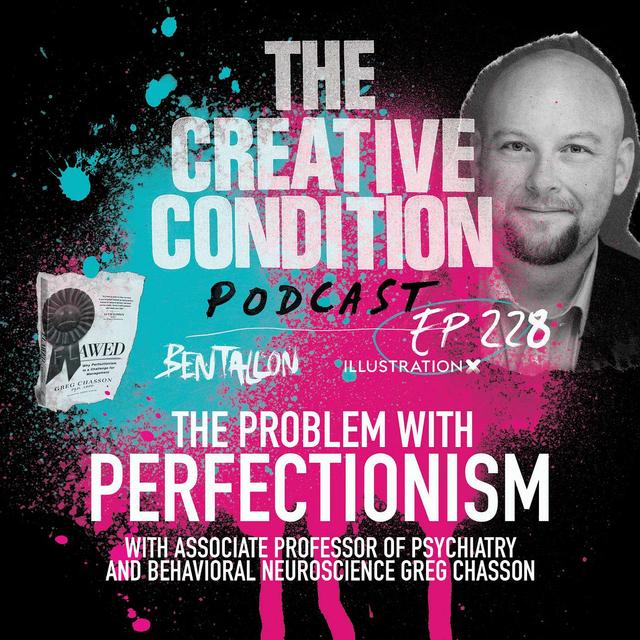Ep 228: The problem with perfectionism in a creative environment with University of Chicago professor & author of 'Flawed' Greg Chasson - podcast episode cover