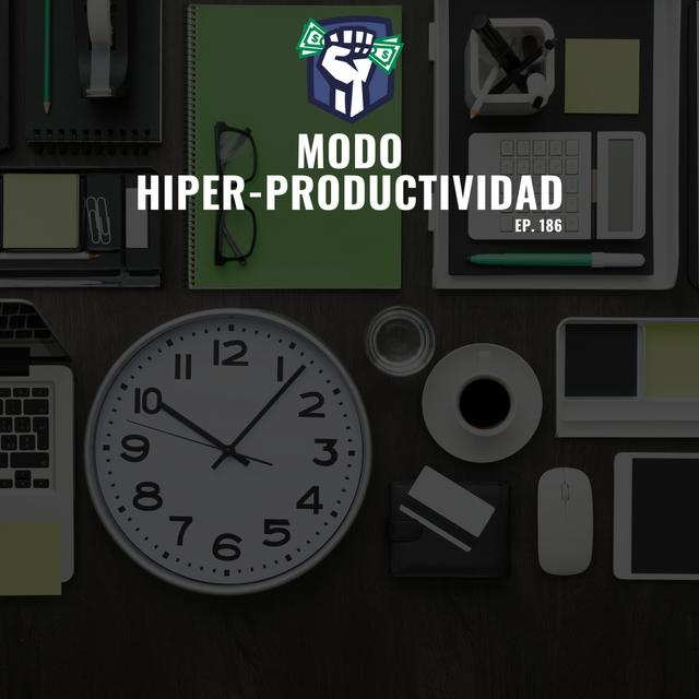 Modo Hiper-Productividad (Ep-186) - podcast episode cover