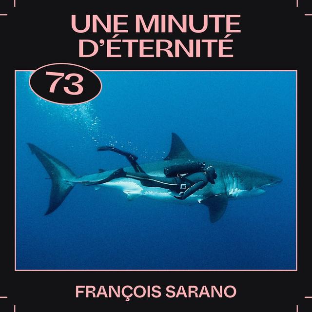 #73  — Une minute d’éternité, avec François Sarano - podcast episode cover