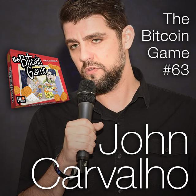 The Bitcoin Game #63: John Carvalho - podcast episode cover